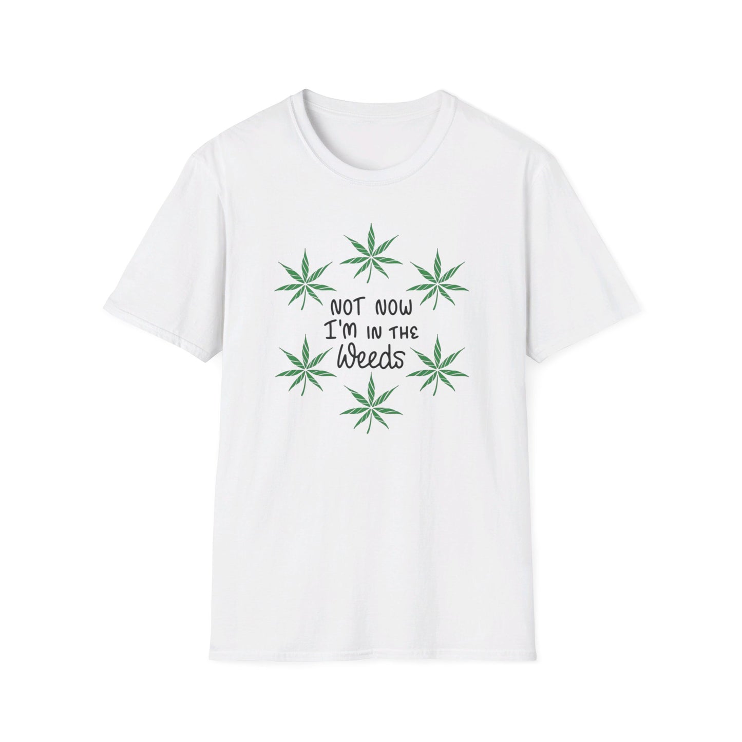 Not Now I'm In The Weeds T-Shirt