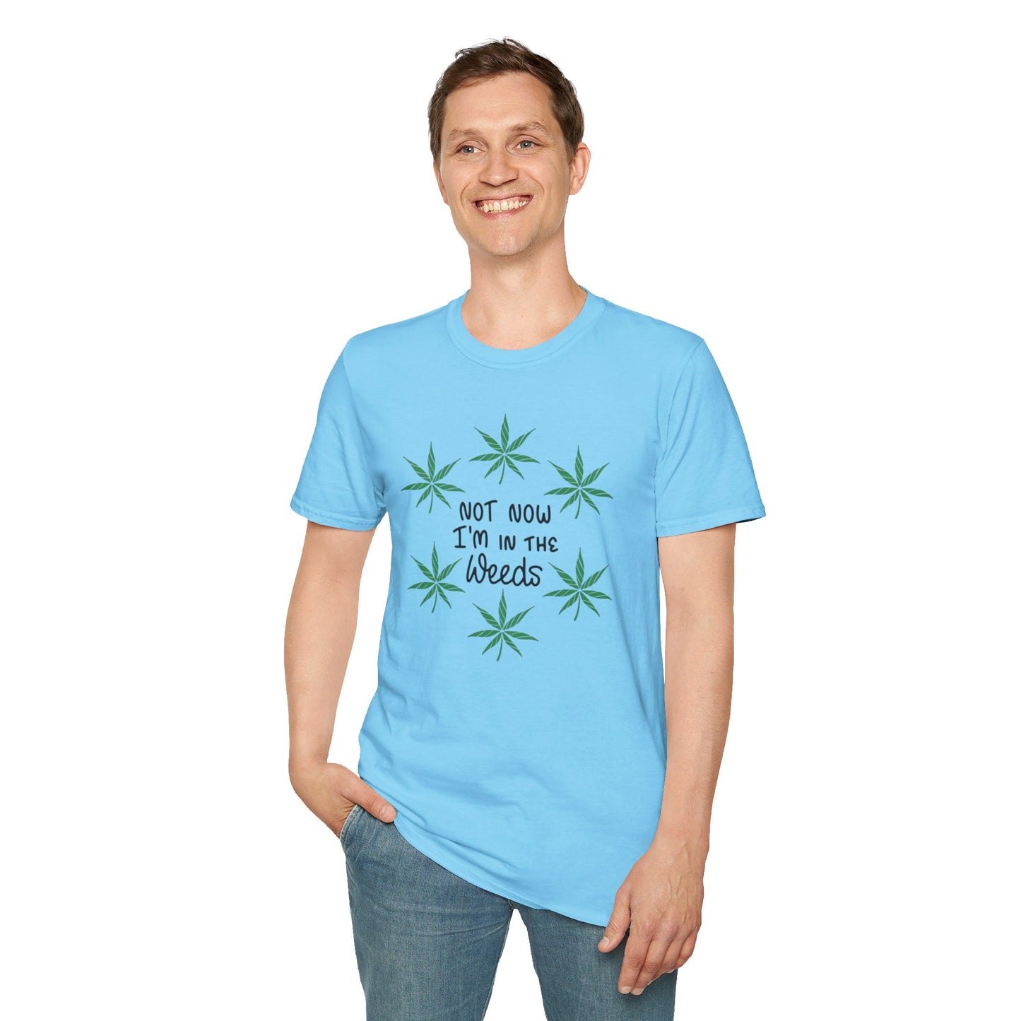 Not Now I'm In The Weeds T-Shirt