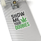 Show Me Your Doobies Sticker