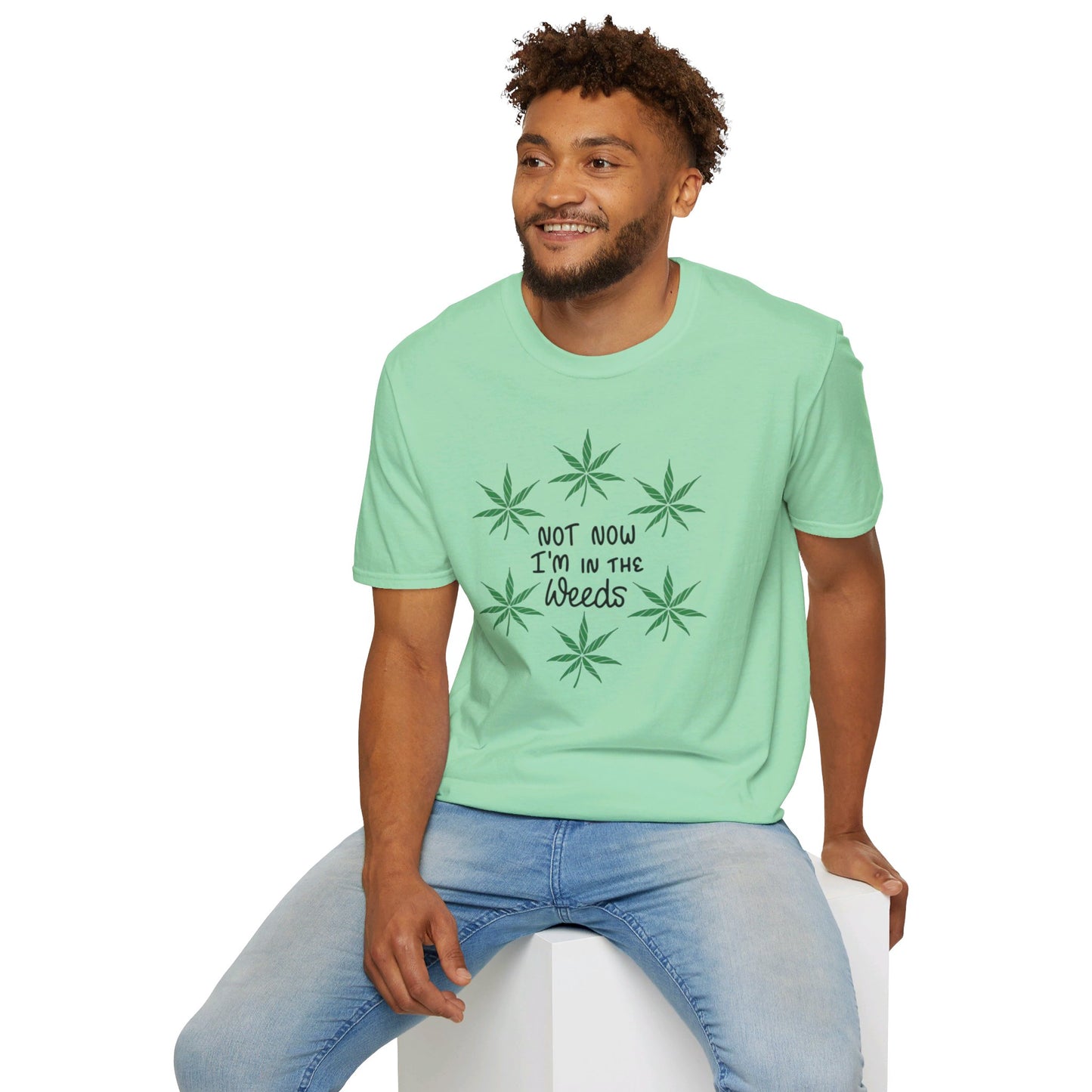 Not Now I'm In The Weeds T-Shirt