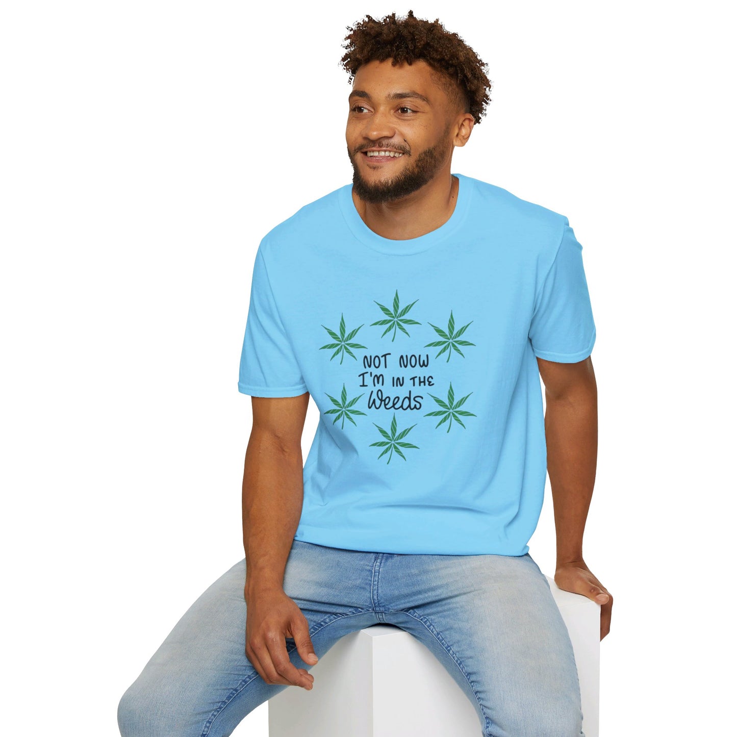 Not Now I'm In The Weeds T-Shirt