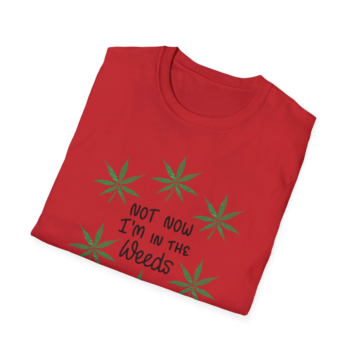 Not Now I'm In The Weeds T-Shirt