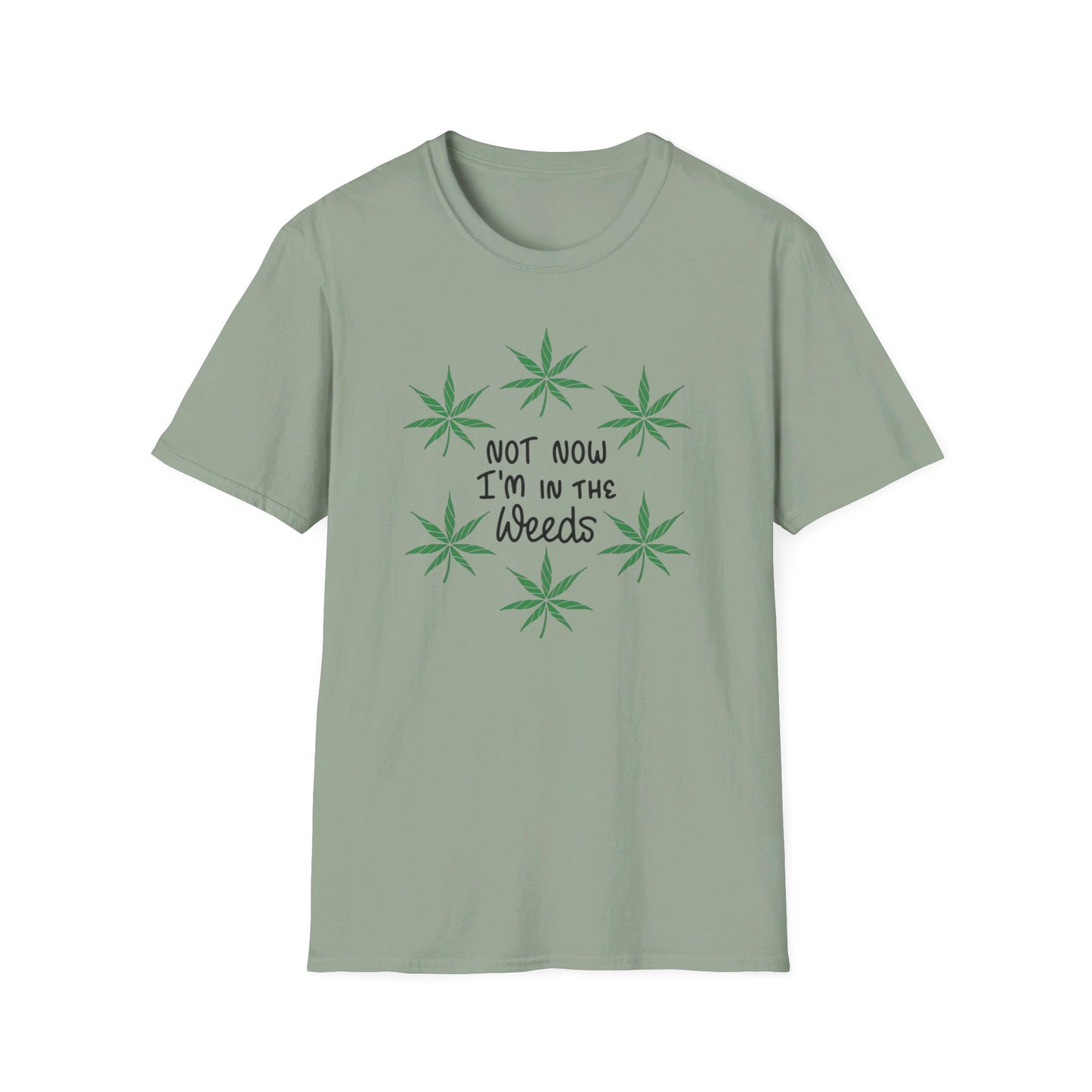 Not Now I'm In The Weeds T-Shirt