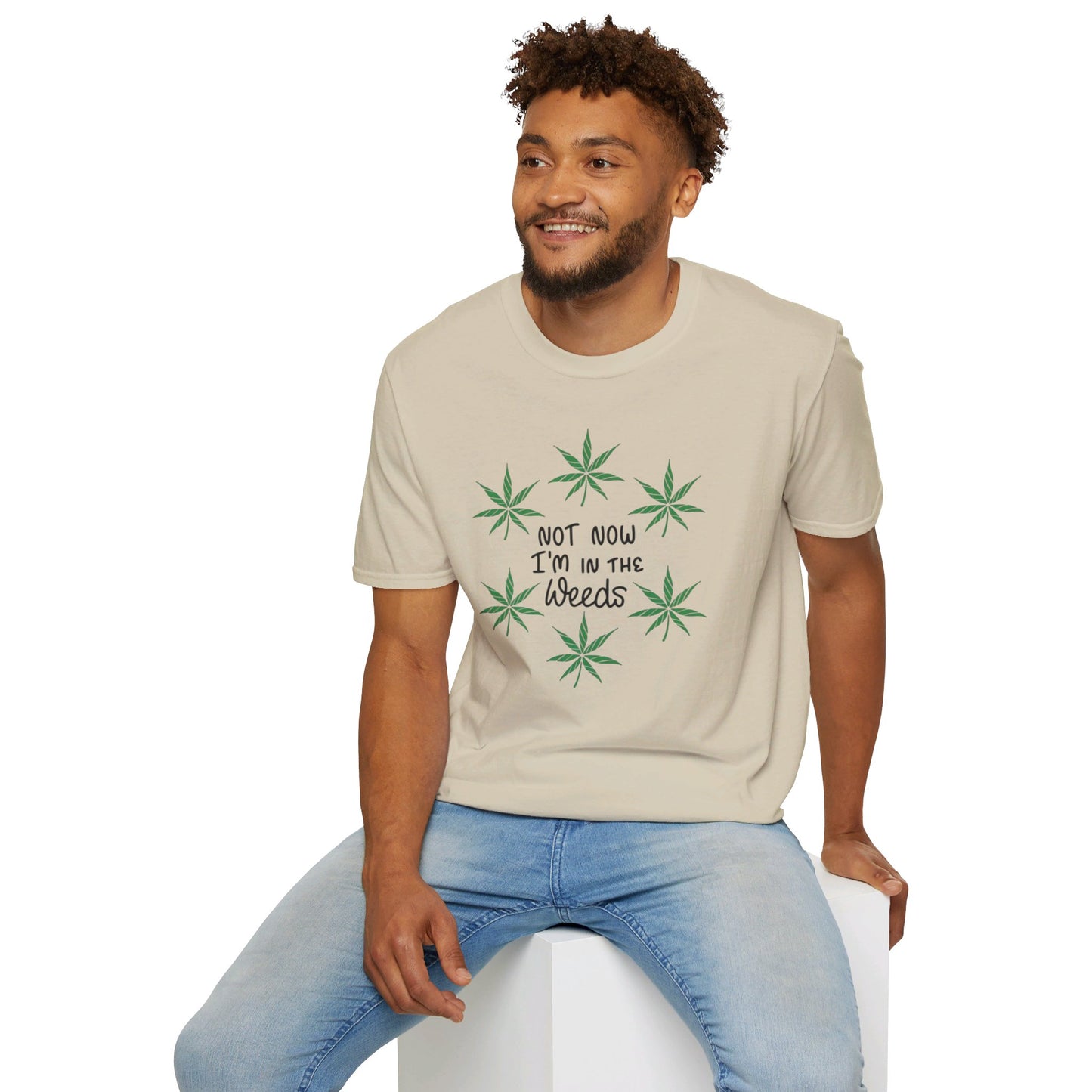 Not Now I'm In The Weeds T-Shirt