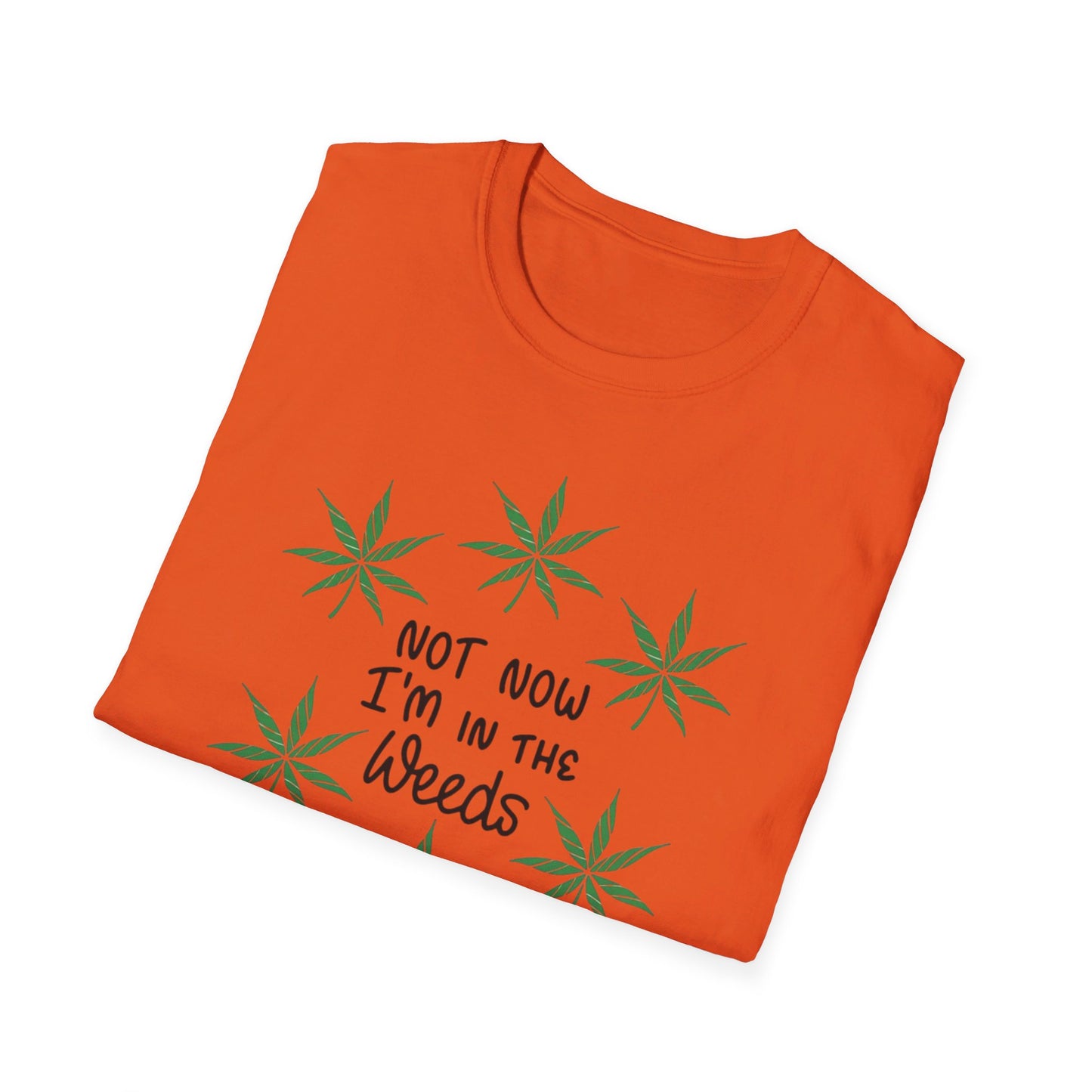 Not Now I'm In The Weeds T-Shirt