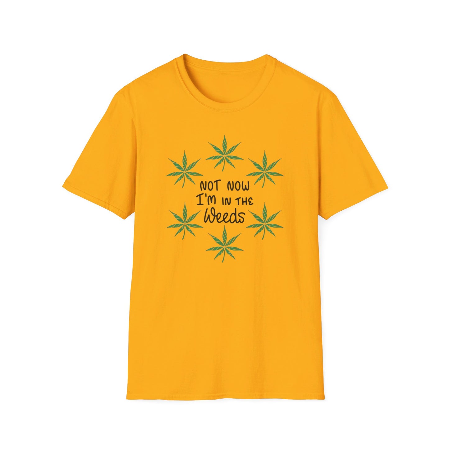 Not Now I'm In The Weeds T-Shirt