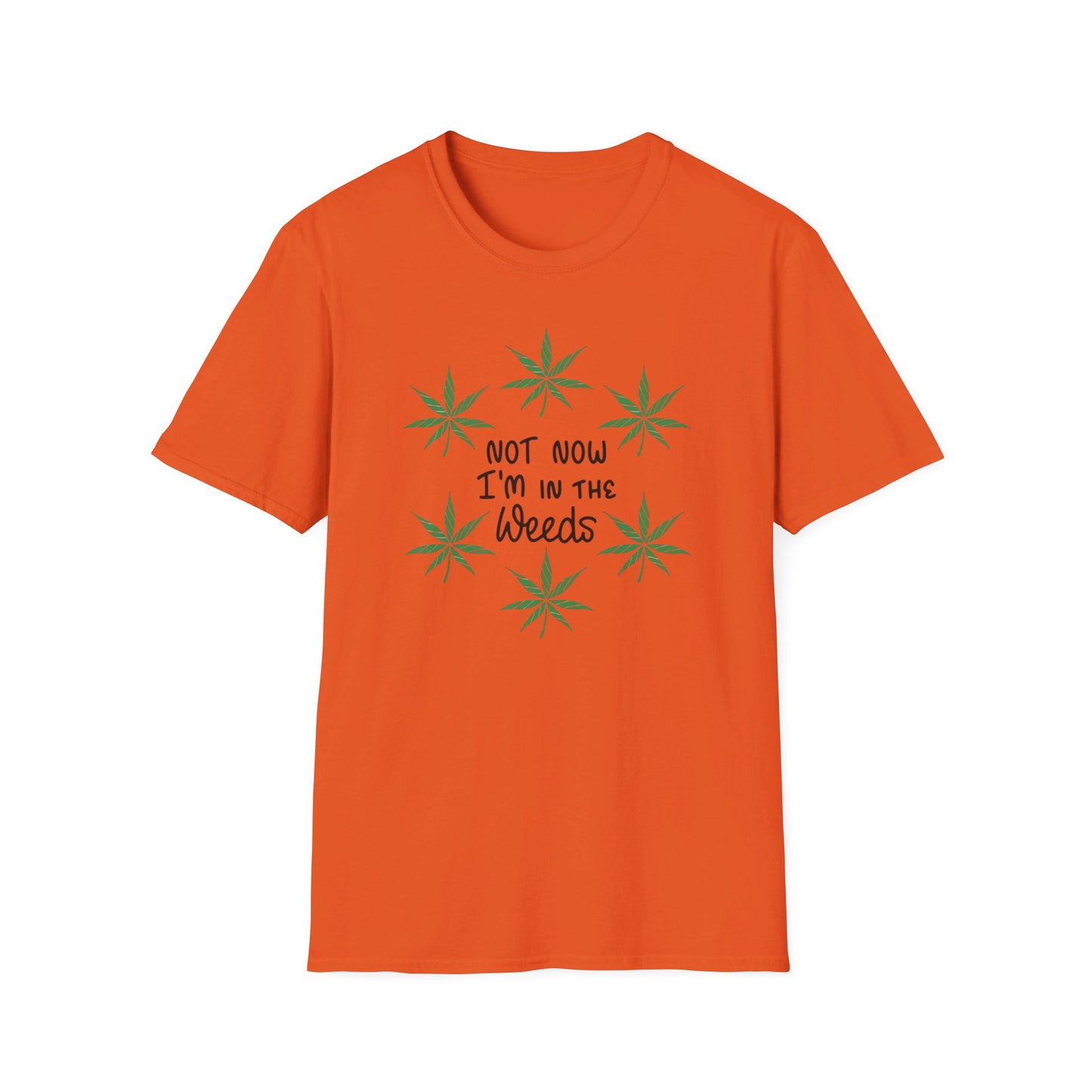 Not Now I'm In The Weeds T-Shirt