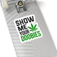 Show Me Your Doobies Sticker