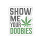 Show Me Your Doobies Sticker